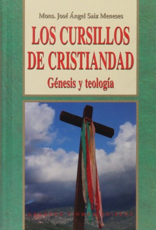 GÉNESIS Y TEOLOGÍA DE LOS CURSILLOS DE CRISTIANDAD